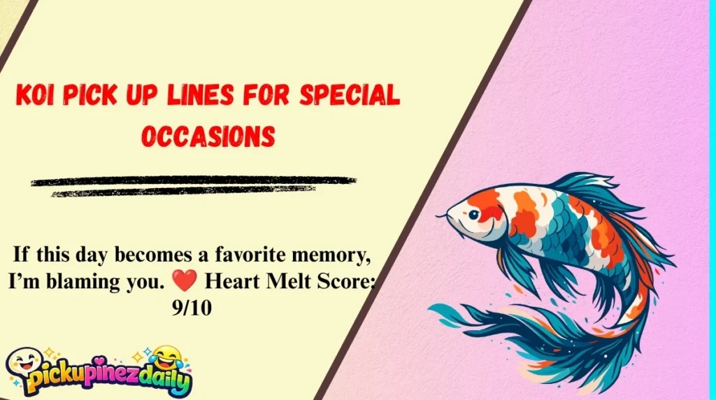 Koi Pick Up Lines for Special Occasions