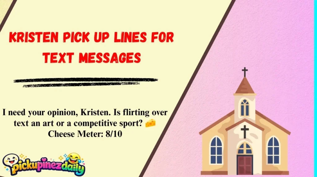 Kristen Pick Up Lines for Text Messages