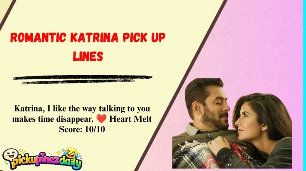 Romantic Katrina Pick Up Lines
