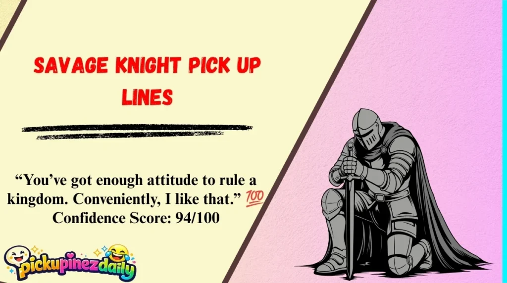 Savage Knight Pick Up Lines