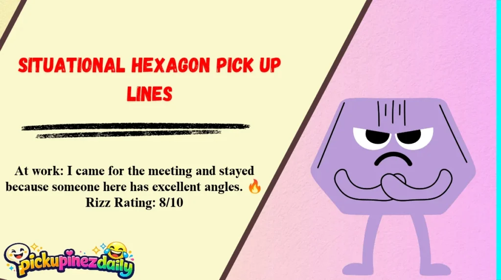 Situational Hexagon Pick Up Lines