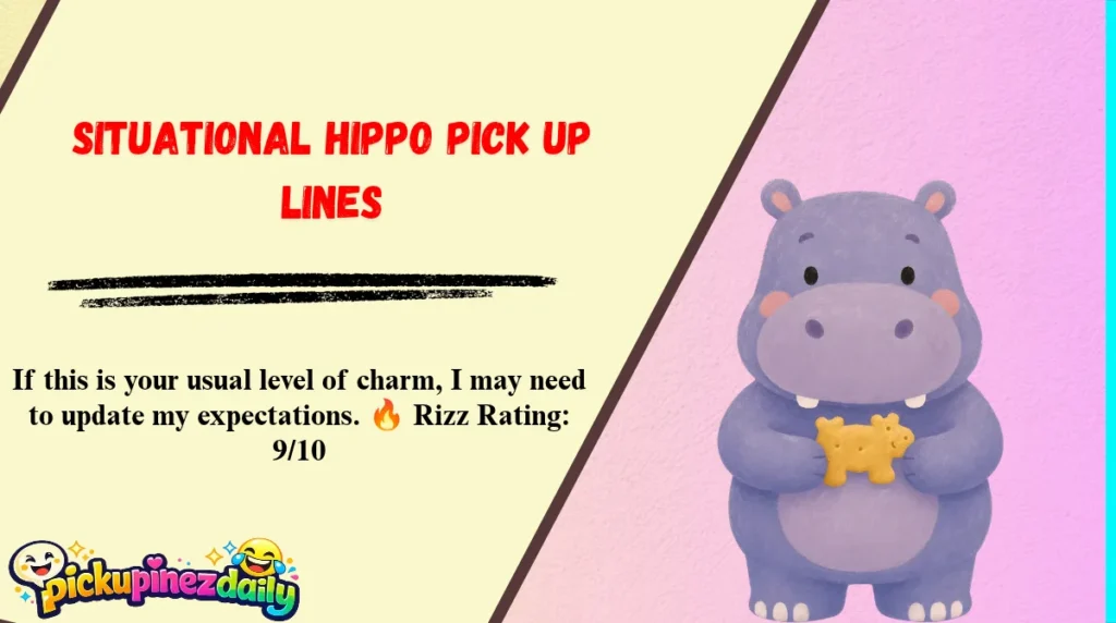 Situational Hippo Pick Up Lines