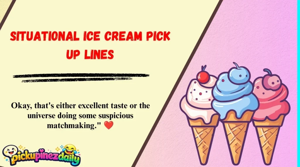 Situational Ice Cream Pick Up Lines