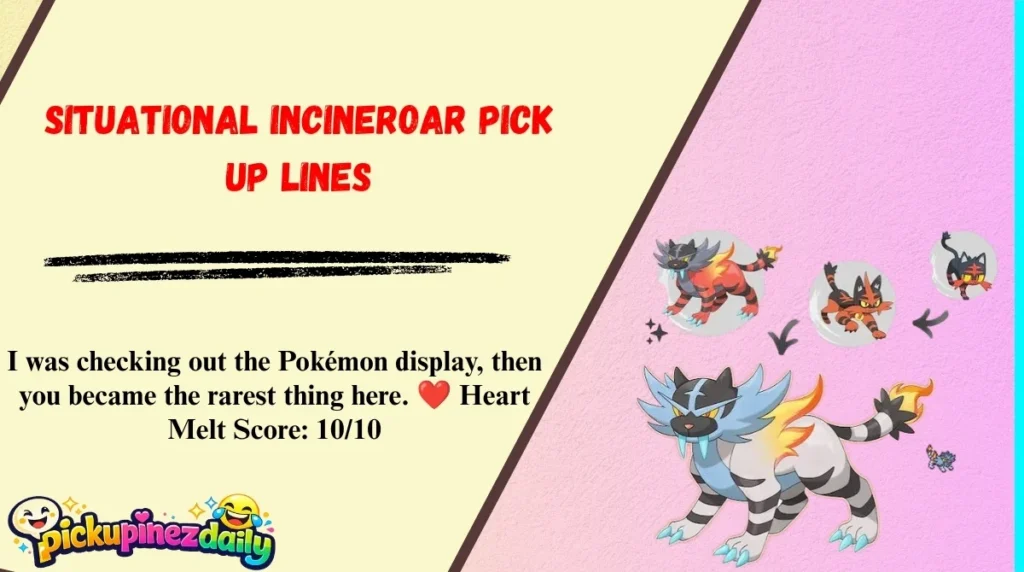 Situational Incineroar Pick Up Lines