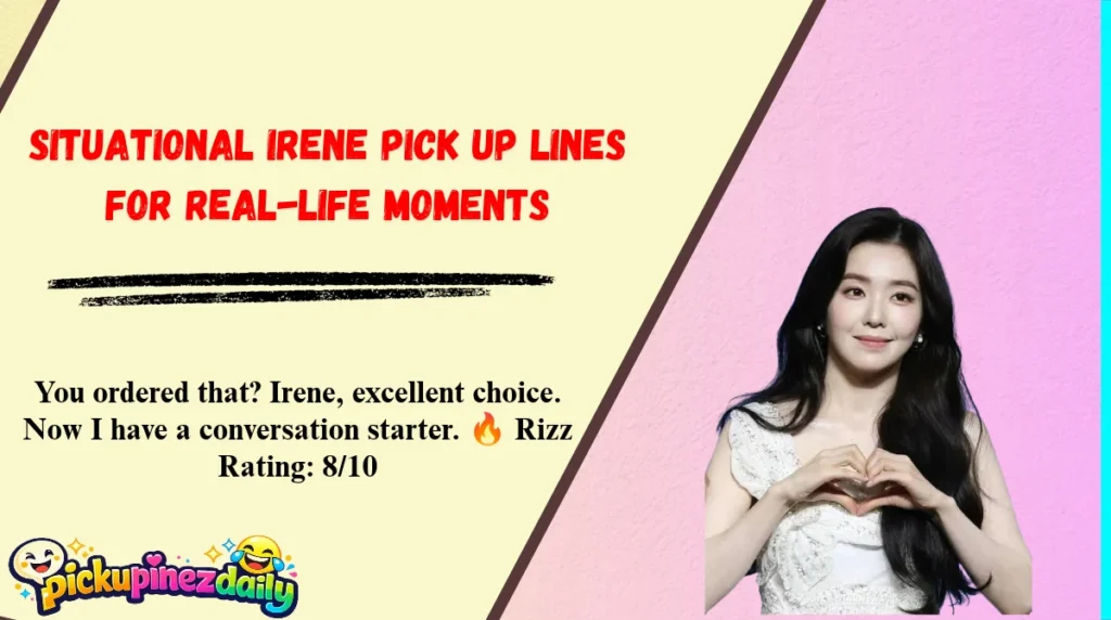 Situational Irene Pick Up Lines for Real-Life Moments