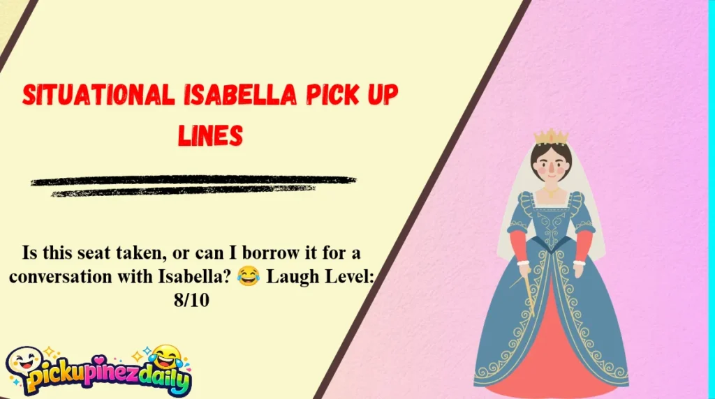 Situational Isabella Pick Up Lines