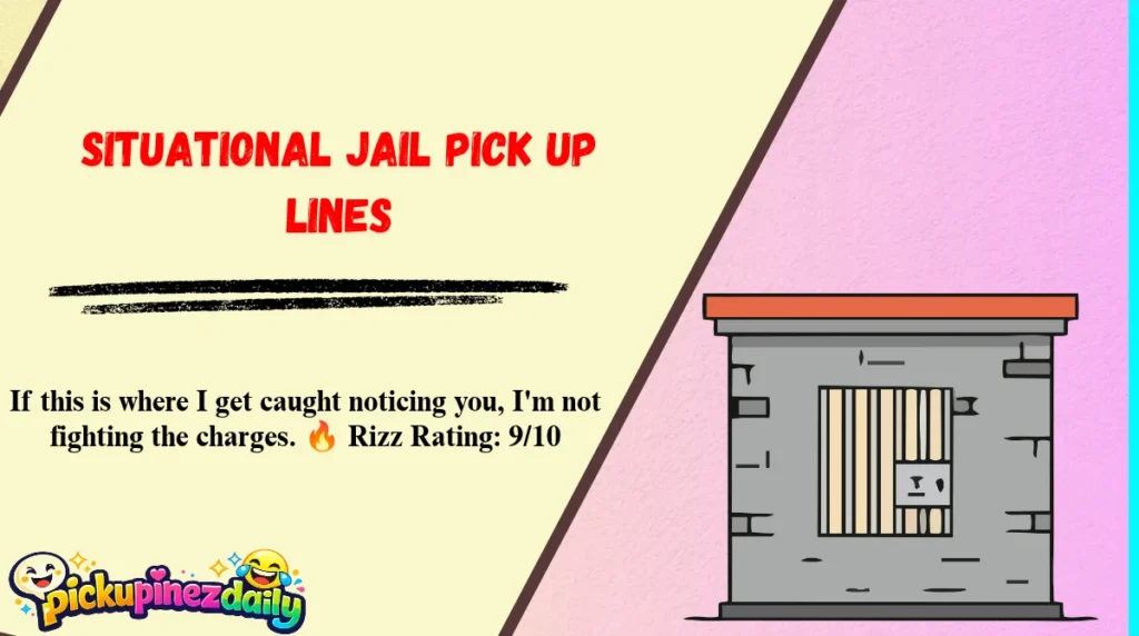 Situational Jail Pick Up Lines