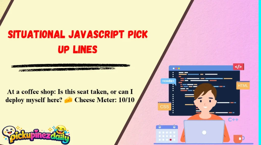 Situational JavaScript Pick Up Lines