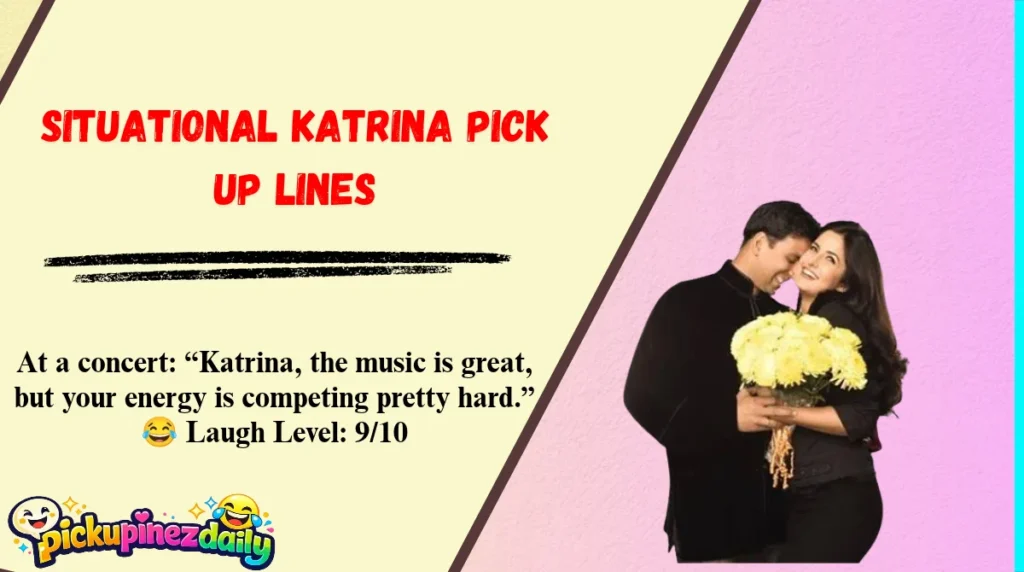 Situational Katrina Pick Up Lines