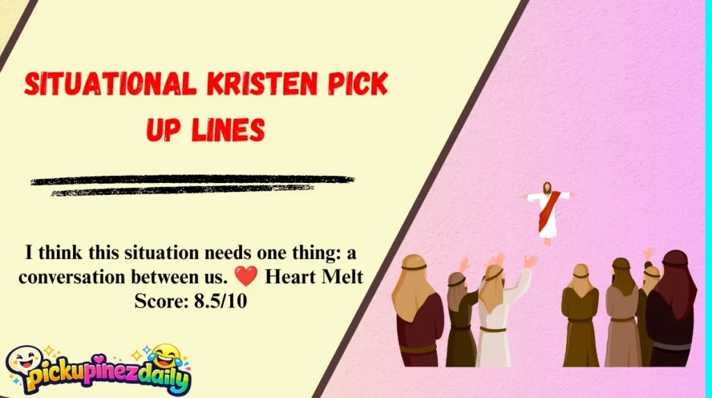 Situational Kristen Pick Up Lines
