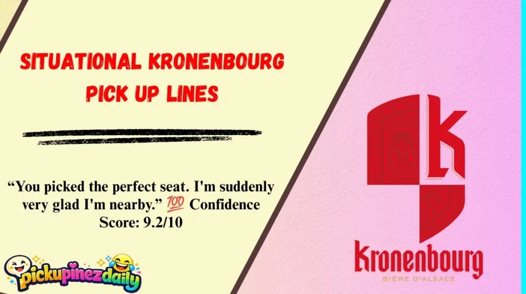 Situational Kronenbourg Pick Up Lines