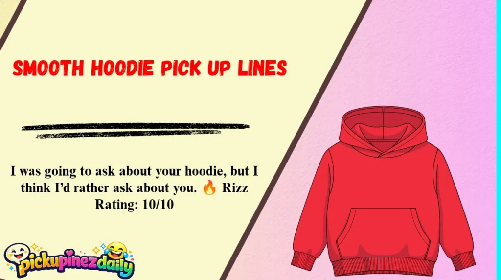 Smooth Hoodie Pick Up LinesSmooth Hoodie Pick Up Lines