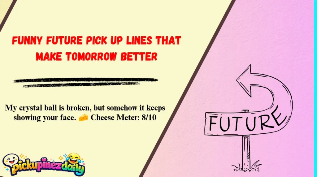 Funny Future Pick Up Lines That Make Tomorrow Better