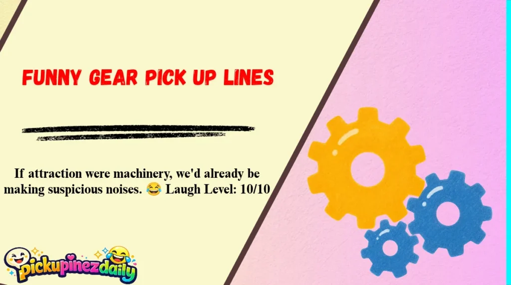 Funny Gear Pick Up Lines