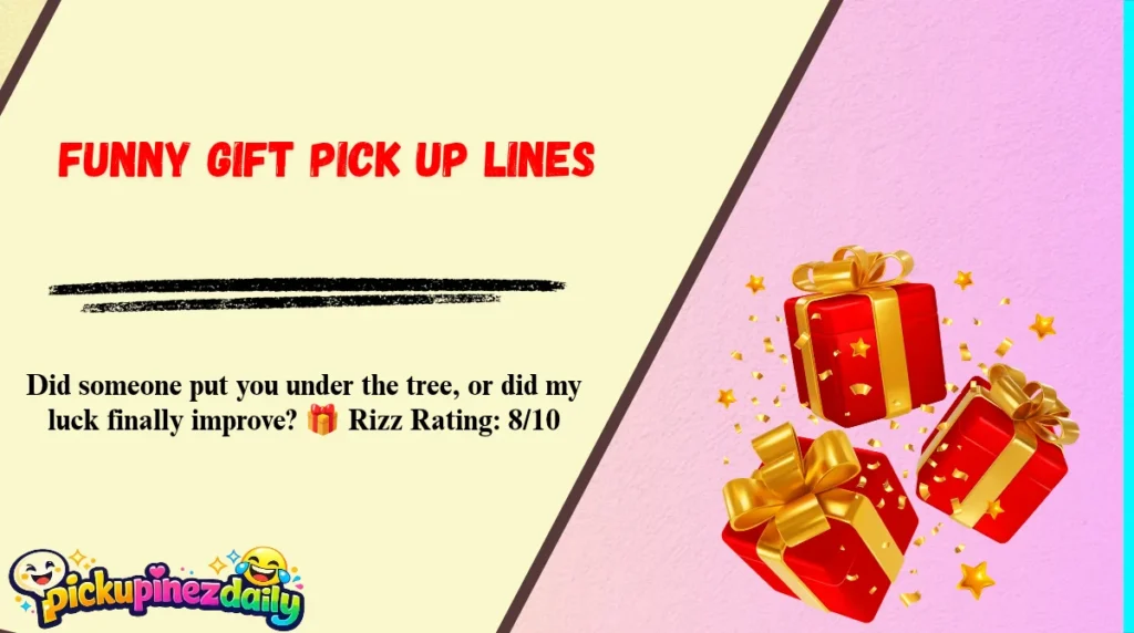 Funny Gift Pick Up Lines