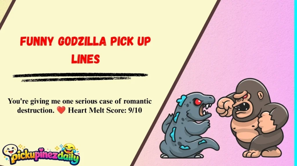 Funny Godzilla Pick Up Lines