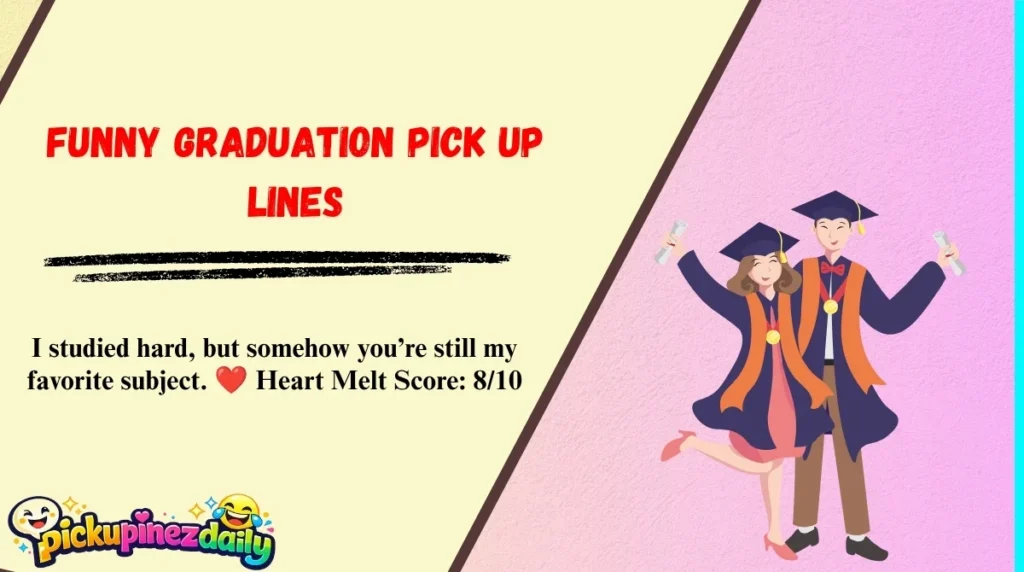 Funny Graduation Pick Up Lines