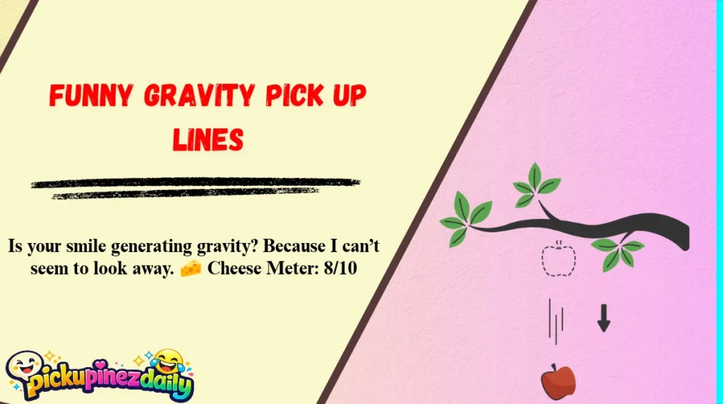 Funny Gravity Pick Up Lines