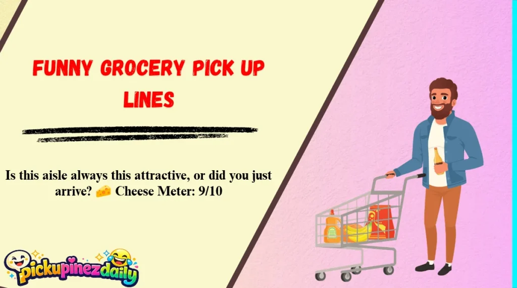 Funny Grocery Pick Up Lines