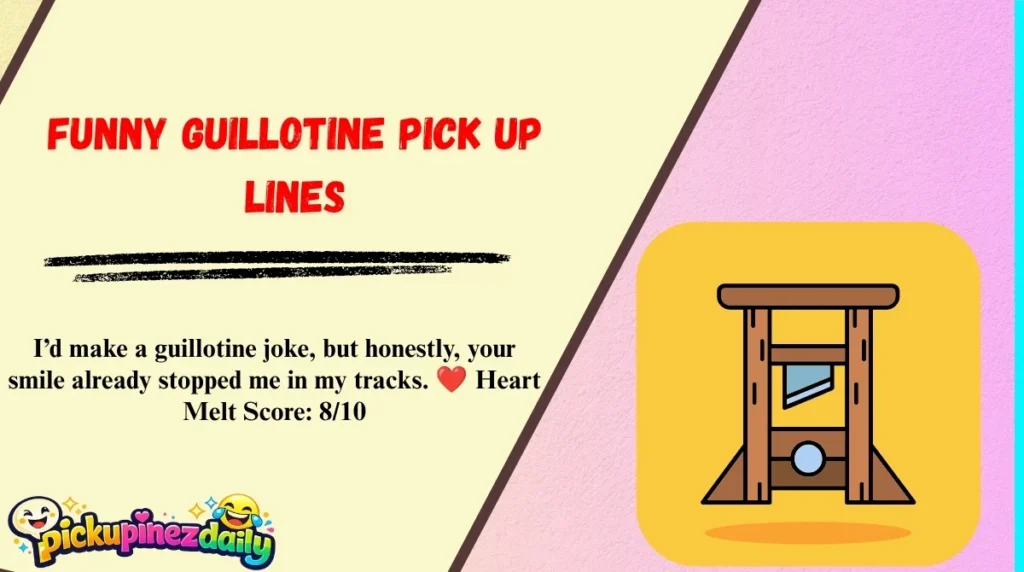 Funny Guillotine Pick Up Lines