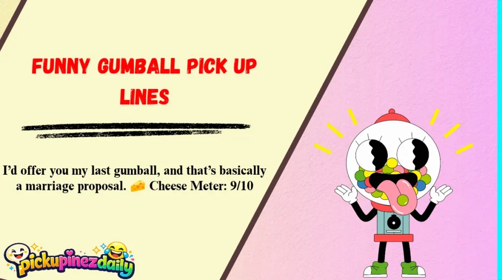 Funny Gumball Pick Up Lines