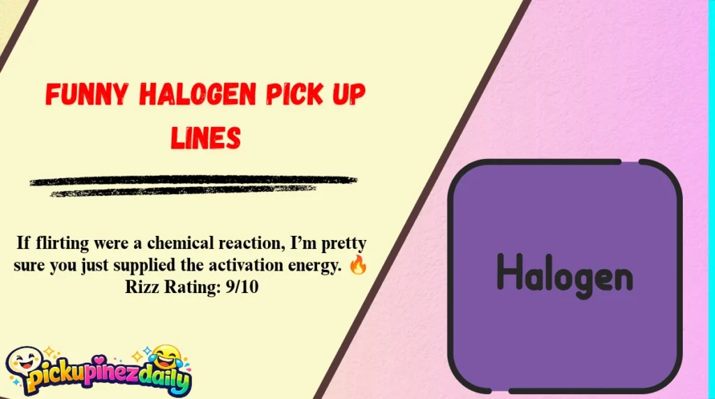 Funny Halogen Pick Up Lines