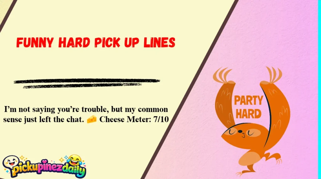 Funny Hard Pick Up Lines