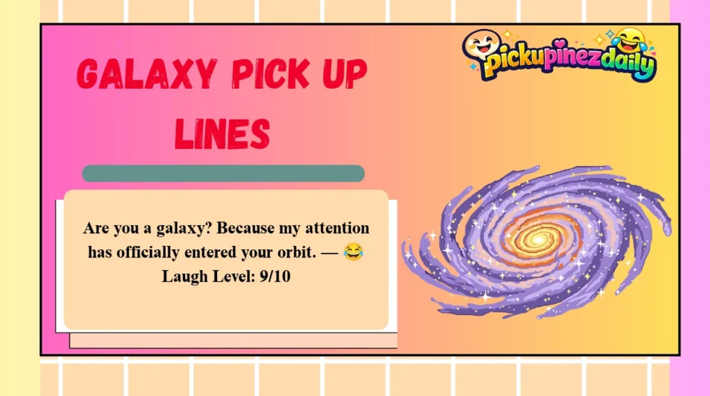 Galaxy Pick Up Lines