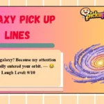 Galaxy Pick Up Lines