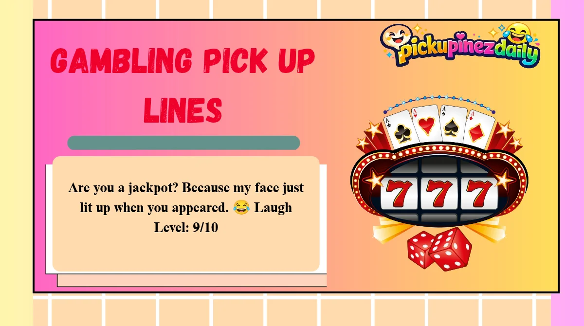 Gambling Pick Up Lines