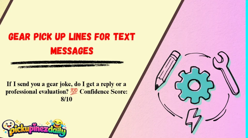 Gear Pick Up Lines for Text Messages