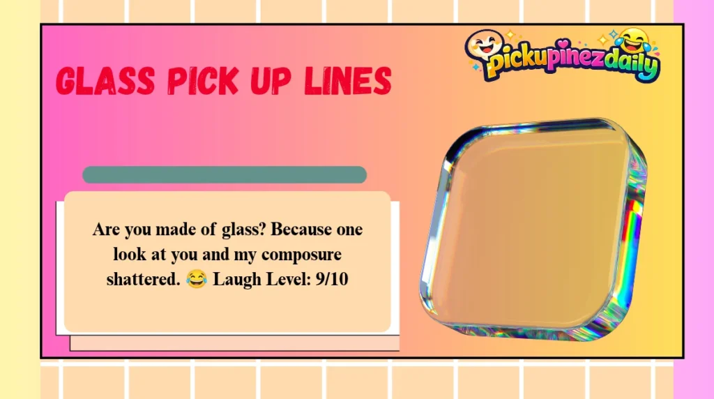 Glass Pick Up Lines
