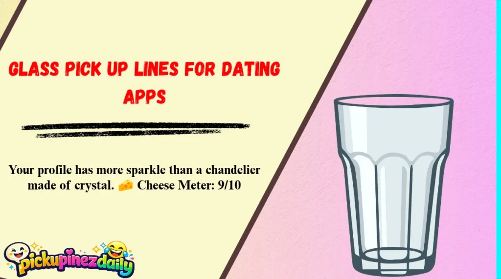 Glass Pick Up Lines for Dating Apps
