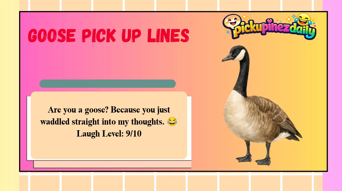 Goose Pick Up Lines