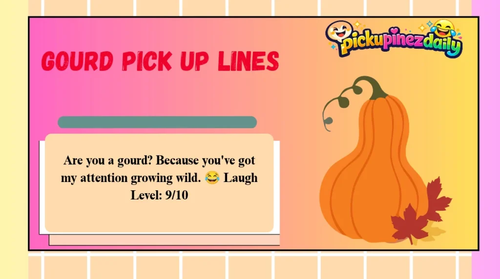 Gourd Pick Up Lines