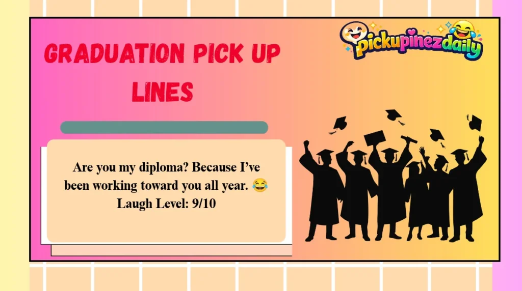 Graduation Pick Up Lines