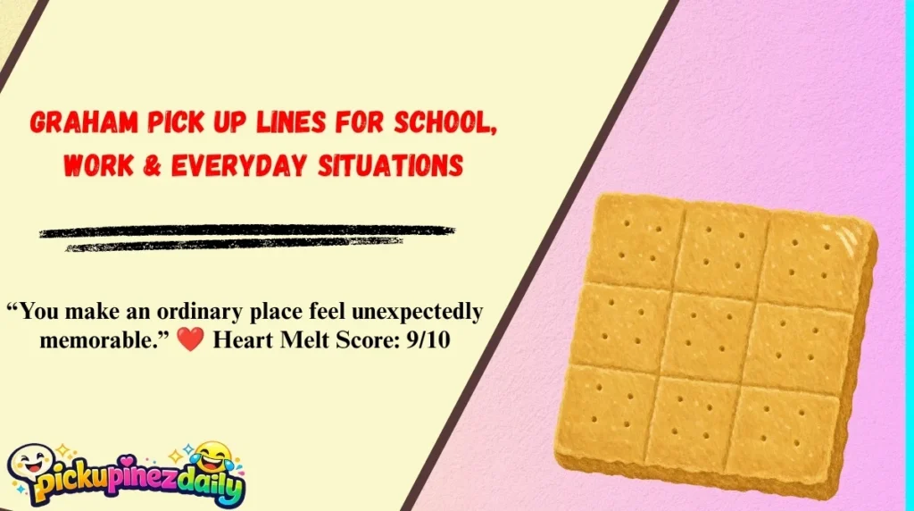 Graham Pick Up Lines for School, Work & Everyday Situations