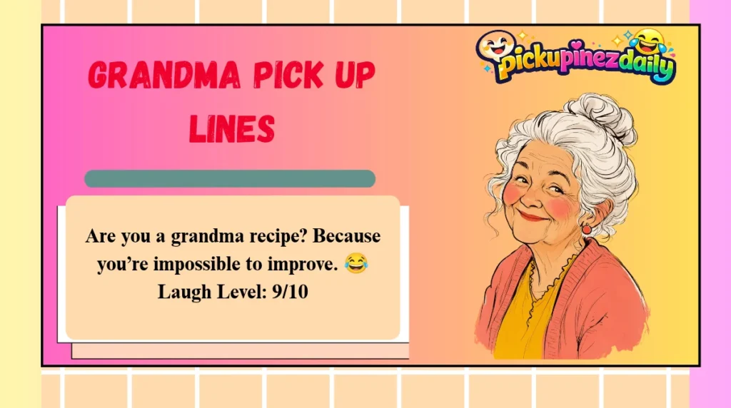 Grandma Pick Up Lines