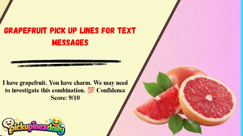 Grapefruit Pick Up Lines for Text Messages
