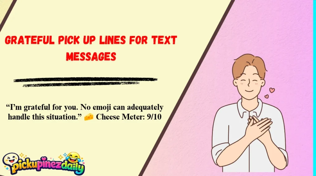 Grateful Pick Up Lines for Text Messages