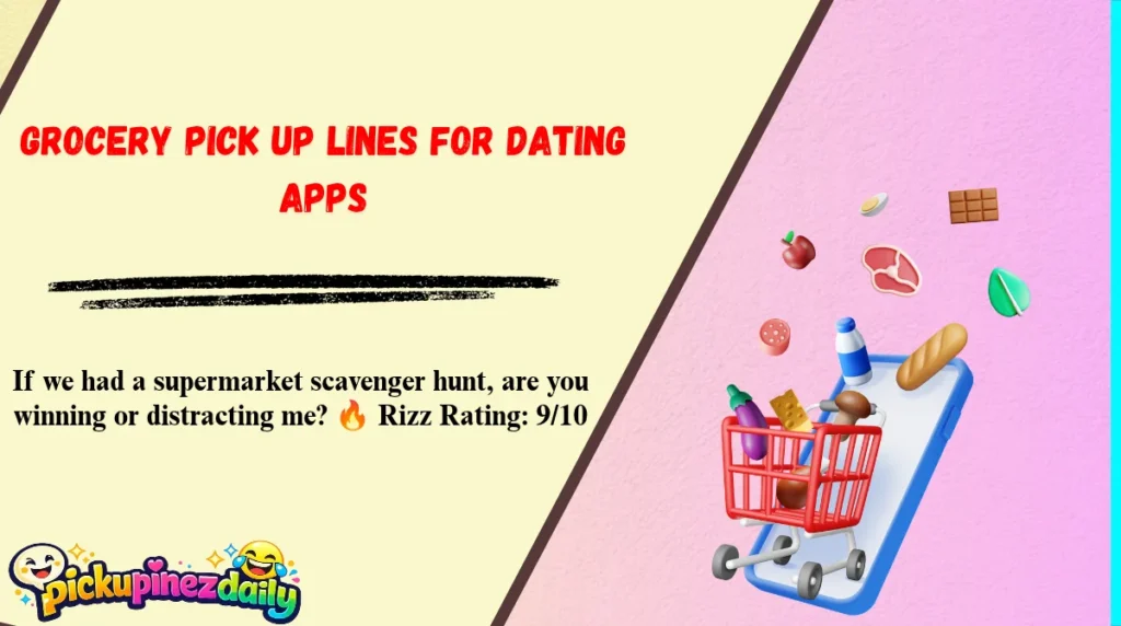 Grocery Pick Up Lines for Dating Apps