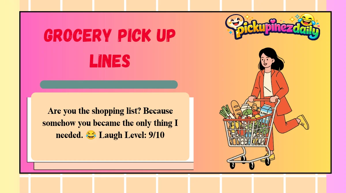 Grocery Pick Up Lines