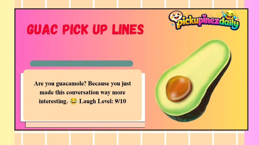 Guac Pick Up Lines