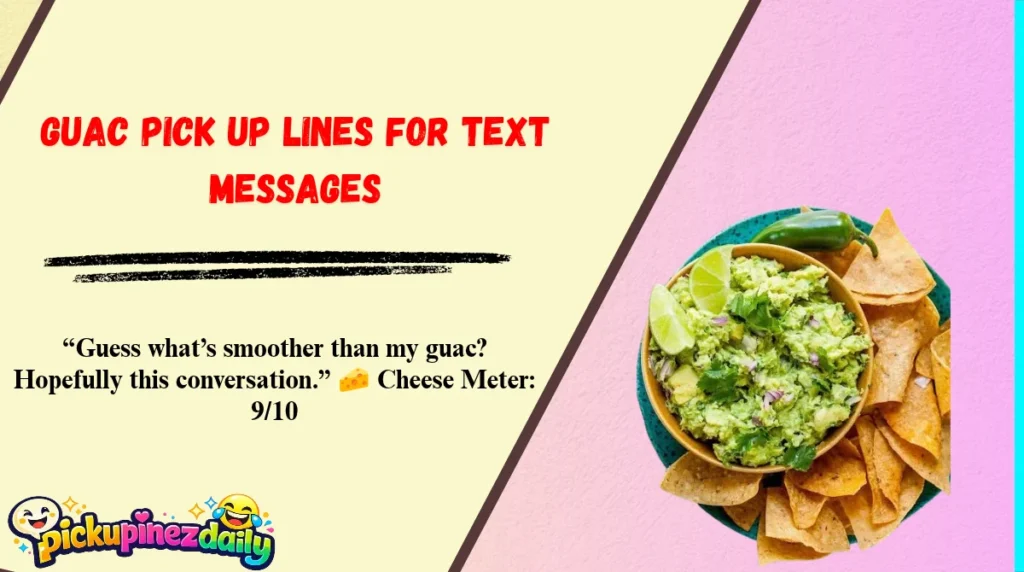 Guac Pick Up Lines for Text Messages
