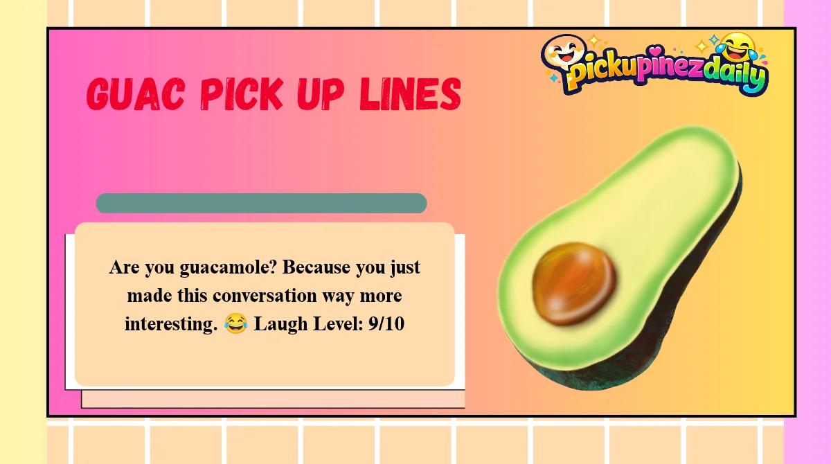 Guac Pick Up Lines