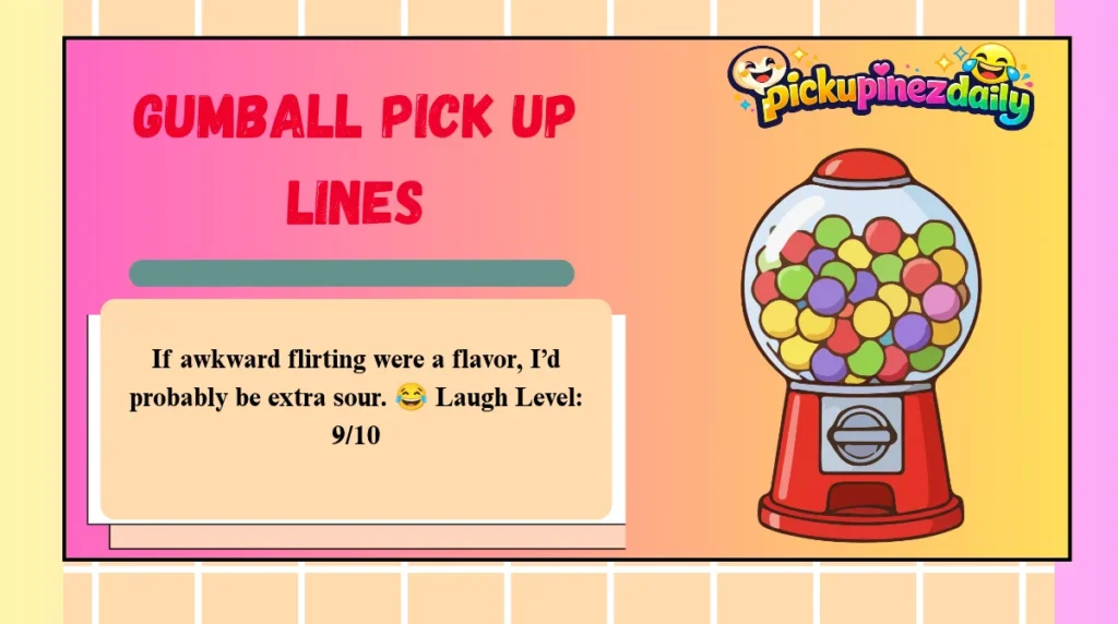 Gumball Pick Up Lines