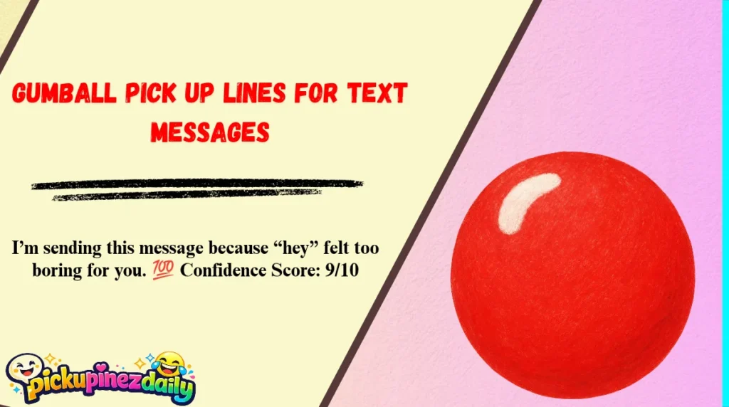 Gumball Pick Up Lines for Text Messages