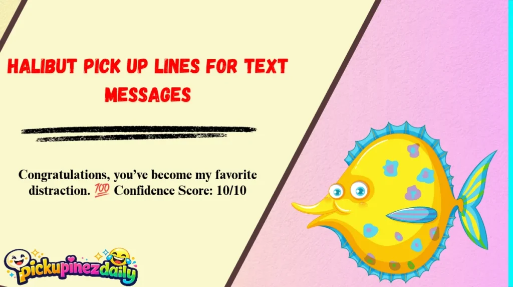 Halibut Pick Up Lines for Text Messages