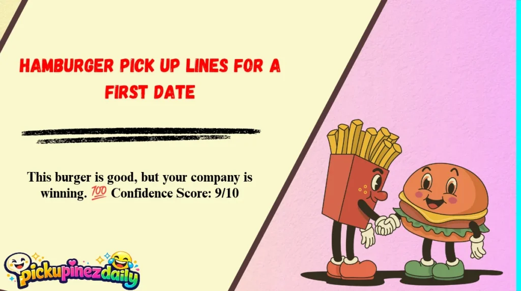 Hamburger Pick Up Lines for a First Date