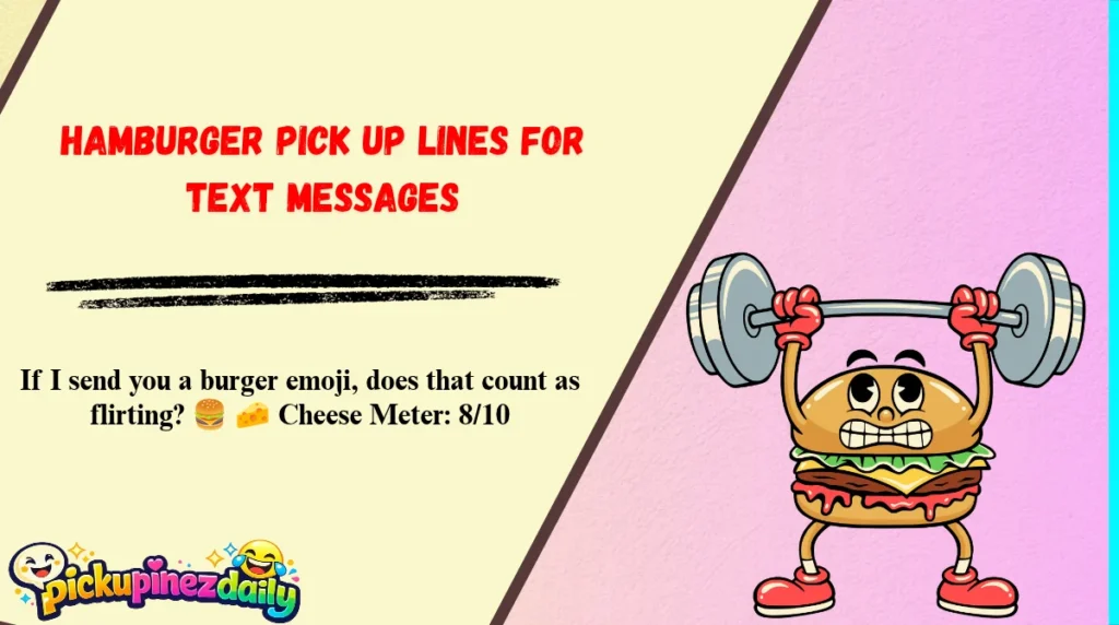 Hamburger Pick Up Lines for Text Messages